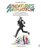 Richard Williams - Adventures in Animation : How I Learned W...